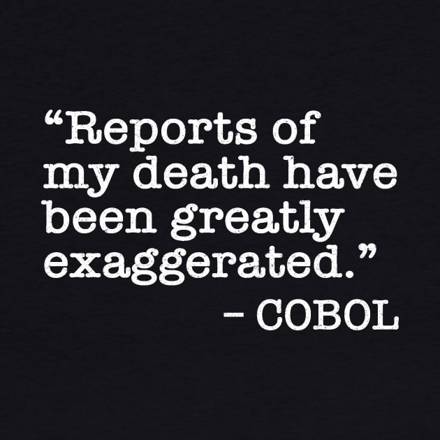 COBOL - reports of my death have been greatly exaggerated - white text by Lyrical Parser